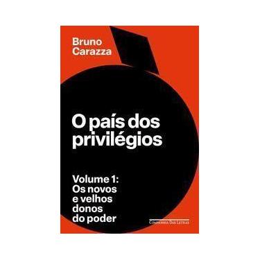 Imagem de O País Dos Privilégios - Volume 1 - Os Novos e Velhos Donos do Poder -