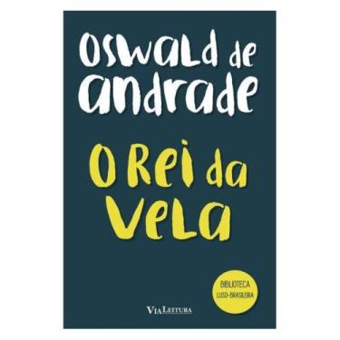 Imagem de O rei da vela - oswald de andrade - VIA LEITURA