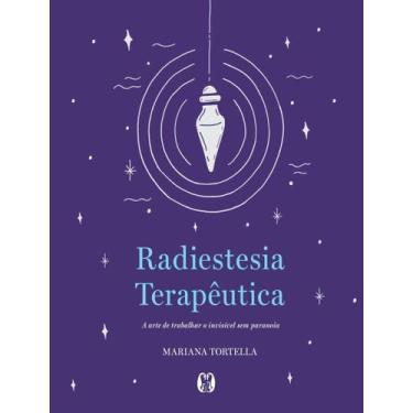 Imagem de Livro - Radiestesia Terapeutica - A Arte De Trabalhar O Invisivel Sem 