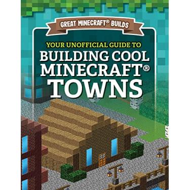 Imagem de Your Unofficial Guide to Building Cool Minecraft(r) Towns