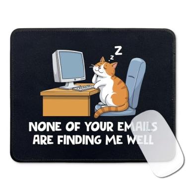 Imagem de ZEIKAEYR Mouse pad sarcástico engraçado presentes - Nenhum dos seus e-mails estão me encontrando bem - Gato fofo antiderrapante com borda costurada - Tapete de mouse retangular para mesa - Presentes