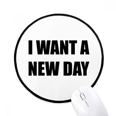 Imagem de DIYthinker I Want A New Day Mouse Pad Desktop Office Tapete redondo para computador