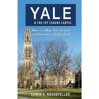 Imagem de Yale & The Ivy League Cartel - How a college lost its soul and became a hedge fund