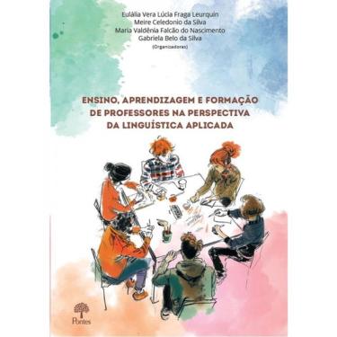 Imagem de Ensino, Aprendizagem E Formação De Professores Na Perspectiva Da Linguística Aplicada