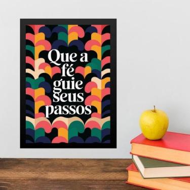 Imagem de Quadro Que A Fé Guie Teus Passos 33x24cm - com vidro - Quadros On-line
