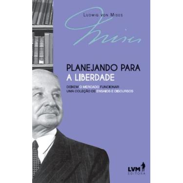 Imagem de Planejando Para a Liberdade - Deixem o Mercado Funcionar - Uma Coleção