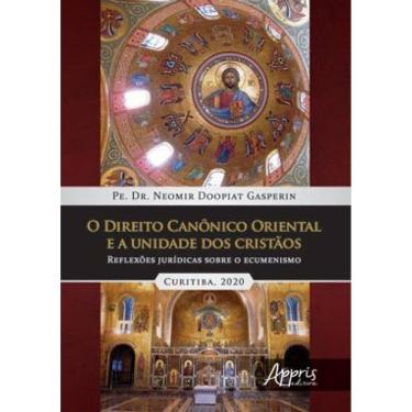 Imagem de O Direito Canônico Oriental E A Unidade Dos Cristàos: Reflexões Jurídicas Sobre O Ecumenismo