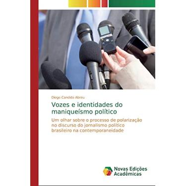 Imagem de Vozes e identidades do maniqueísmo político: Um olhar sobre o processo de polarização no discurso do jornalismo político brasileiro na contemporaneidade