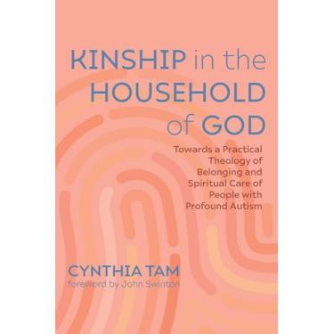 Imagem de Kinship in the Household of God: Towards a Practical Theology of Belonging and Spiritual Care of People with Profound Autism