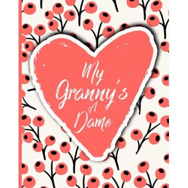 Imagem de My Granny's A Dame: Lovely Pink Flower Pattern With Heart Shape. Autumn Themed Keepsake Grandmothers Journal for Grandchild with Family Tree, Stories and Achievements.