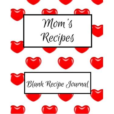 Imagem de Mom's Recipes: Blank Recipe Journal to Write in for Women, Moms, and Grandmothers, Fun Kitchen Gift, Fun Holiday and Mother's Day Gifts (Simple Blank Recipe Journals)