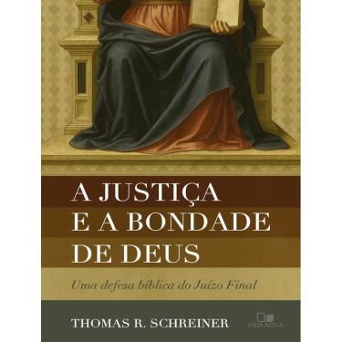 Imagem de Justica E A Bondade De Deus - Uma Defesa Biblica Do Juizo Final, A