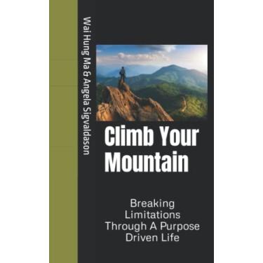Imagem de Climb Your Mountain: Breaking Limitations Through A Purpose Driven Life