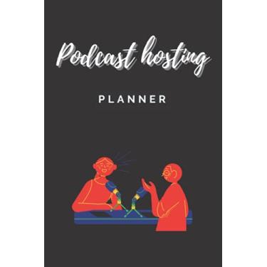 Imagem de Podcast hosting planner: Podcast hosting notebook for hosts and producers , Keep all your ideas and Schedule organized in one place