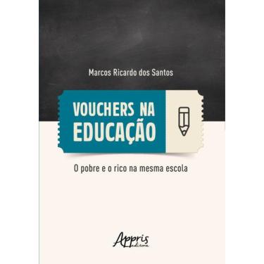 Imagem de Livro - Vouchers na educação: o pobre e o rico na mesma escola