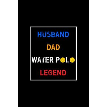 Imagem de Marido, pai, polo aquático, lenda: caderno de polo aquático engraçado | ideia de presente para os amantes de polo aquático | Desenho, escrita, anotação e esboço | Caderno pautado em branco pautado de 15 x 23 cm