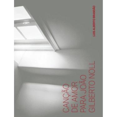 Imagem de Cancao De Amor Para Joao Gilberto Noll