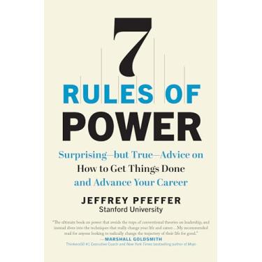 Imagem de 7 Rules of Power: Surprising--But True--Advice on How to Get Things Done and Advance Your Career