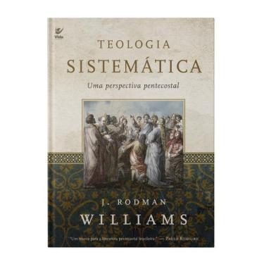 Imagem de Teologia Sistemática: Uma Perspectiva Pentecostal  J. Rodman Williams