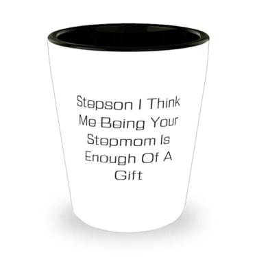 Imagem de Sarcasm Stepson, Stepson I Think Me Being Your Stepmom Is Enough Of A, Epic Shot Glass For Son From Dad