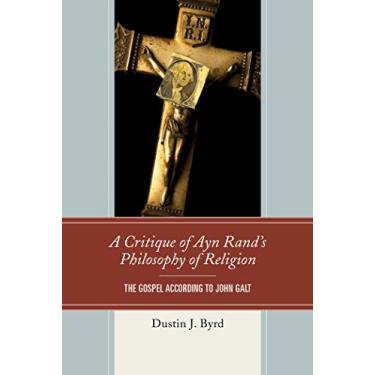 Imagem de A Critique of Ayn Rand's Philosophy of Religion: The Gospel According to John Galt (English Edition)