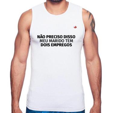 Imagem de Regata Não preciso disso, meu marido tem dois empregos - Foca na Moda,