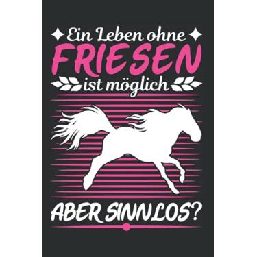 Imagem de Friesenpferd Notizbuch: Friesenpferd Reiterin Spruch Friese Pferd / 6x9 Zoll / 120 linierte Seiten Seiten