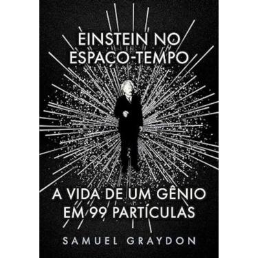 Imagem de Einstein no espaço-tempo - A vida de um gênio em 99 partículas