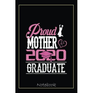 Imagem de Proud MOTHER Of A Class 2020 Graduate Ls Gifts Notebook: Graduation Gift Diary For Notes, Congratulations, Graduate Journal, Gold Graduate Gifts, Graduation Journal, 6x9 college ruled notebook