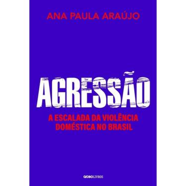 Imagem de Agressão - A Escalada Da Violência Doméstica No Brasil
