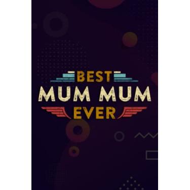 Imagem de Christmas Journal & Planner - Womens Mum Mum Quote Gift Best Mum Mum Ever Pretty: Mum Mum, Lined writing notebook journal for christmas lists, planning, menus, gifts, and more,Daily