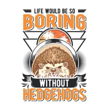 Imagem de Igel Notizbuch: Life would be so boring without Hedgehogs Igel / 6x9 Zoll / 120 karierte Seiten