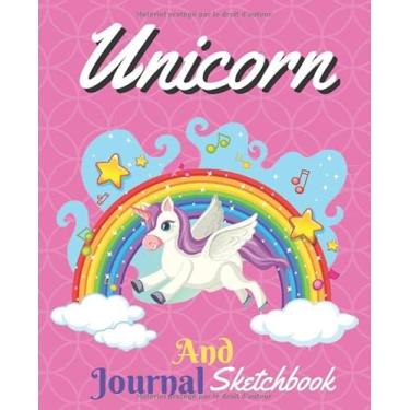 Imagem de Unicorn Journal and Sketchbook: Notebook and Journal for Little Girls And Kindergartener | Composition Book | Size(7.5"x9.75") With alternate pages ... Doodling Sketching Drawing and Notes