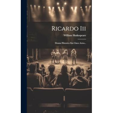 Imagem de Ricardo Iii: Drama Historico Em Cinco Actos...