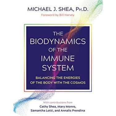 Imagem de The Biodynamics of the Immune System: Balancing the Energies of the Body with the Cosmos
