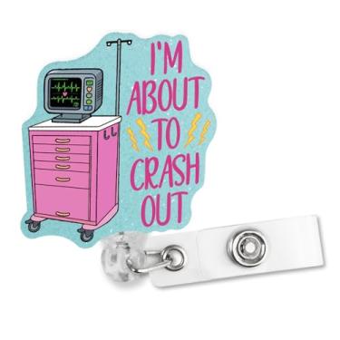 Imagem de Sixrip Carretel retrátil para crachá I'm About to Crash Out com clipe, suporte de crachá engraçado para emergência médica de emergência UTI EMT enfermeira médica resposta rápida primeiros socorros