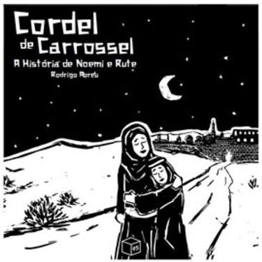 Imagem de Livro Cordel De Carrossel: A História De Noemi E Rute - Rodrigo Abreu - Editora Trinitas