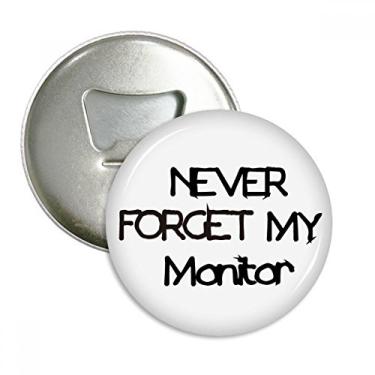 Imagem de Never Forget My Monitor Abridor de garrafas Ímã de geladeira Emblema multifuncional