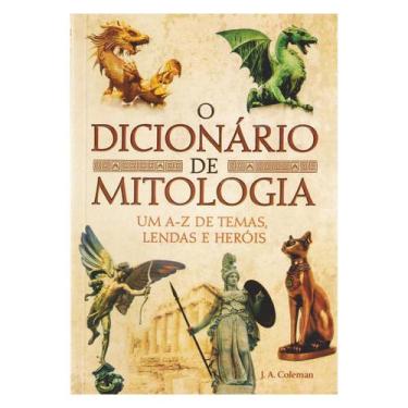 Imagem de Livro O Dicionário De Mitologia - Lendas E Heróis - Pé da Letra