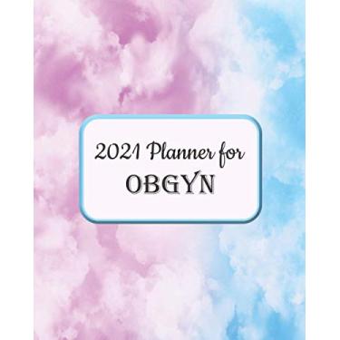 Imagem de 2021 OBGYN Planner: Obstetrician & Gynecological Physicians, Weekly, monthly yearly planner for peak productivity . Journal. featuring prompts schedules and goals setting