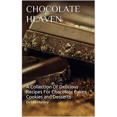 Imagem de CHOCOLATE HEAVEN: A Collection Of Delicious Recipes For Chocolate Cakes, Cookies and Desserts (English Edition)