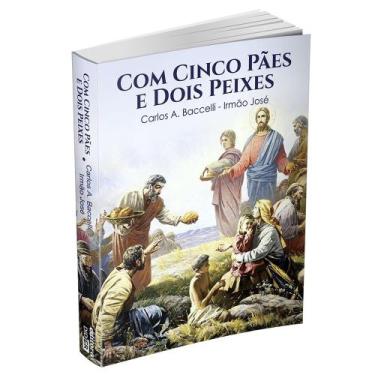 Imagem de Com Cinco Pães e Dois Peixes - Livraria Chico Xavier