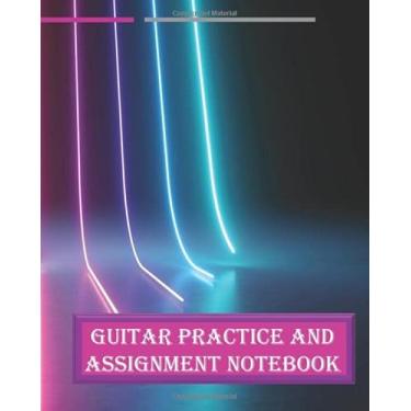 Imagem de Guitar Practice and Assignment Notebook: Lesson Tracker Notebook/Practice logbook Record Notes for beginners/experts/students/Trumpet lovers