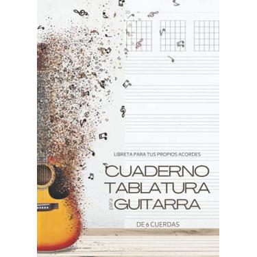 Imagem de Cuaderno tablatura para guitarra de 6 cuerdas - Libreta para tus propios acordes: Bloc de música para escribir en diagramas de acordes y tablaturas A4