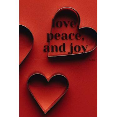 Imagem de Love, Peace and joy: Happy Valentine's Day 2021 Notebook: journal / notebook Valentine's Day Gift or to offer it as an appreciation gift (100 Pages, Blank, 6x9)