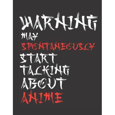 Imagem de warning may spontaneously start talking about anime- anime sketchbook for drawing ans sketching: warning may spontaneously start talking about anime