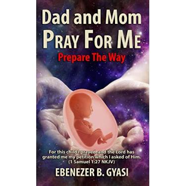 Imagem de Dad And Mom Pray For Me: Prepare The Way