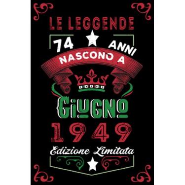 Imagem de Le leggende nascono a Giugno 1949: Taccuino - Diario| Regalo di compleanno Giugno 74 per uomini donne ragazze ragazzi Compleanno 1949 Personalizzato