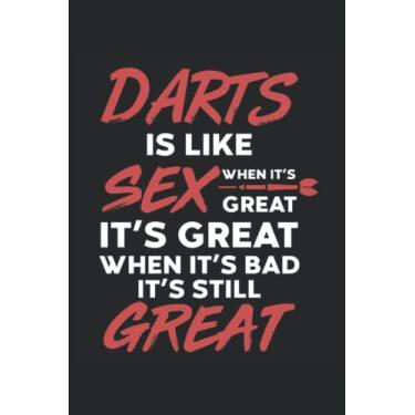 Imagem de Darts is like Sex when it's great it's great when it's bad it's still great: Darts Lined Notebook, Journal, Composition book, Idea book, Workbook, ... | 6 x 9 inch | 15.24 x 22.86 cm | ca. DIN A5