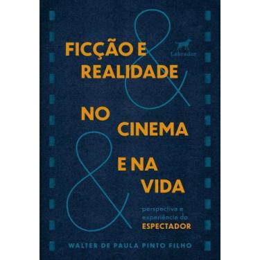 Imagem de Ficção e Realidade no Cinema e na Vida - Perspectiva e Experiência do 